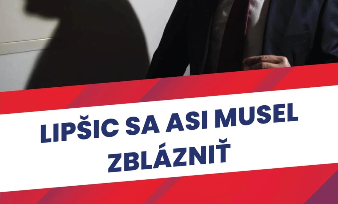 Lipšic sa musel zblázniť!